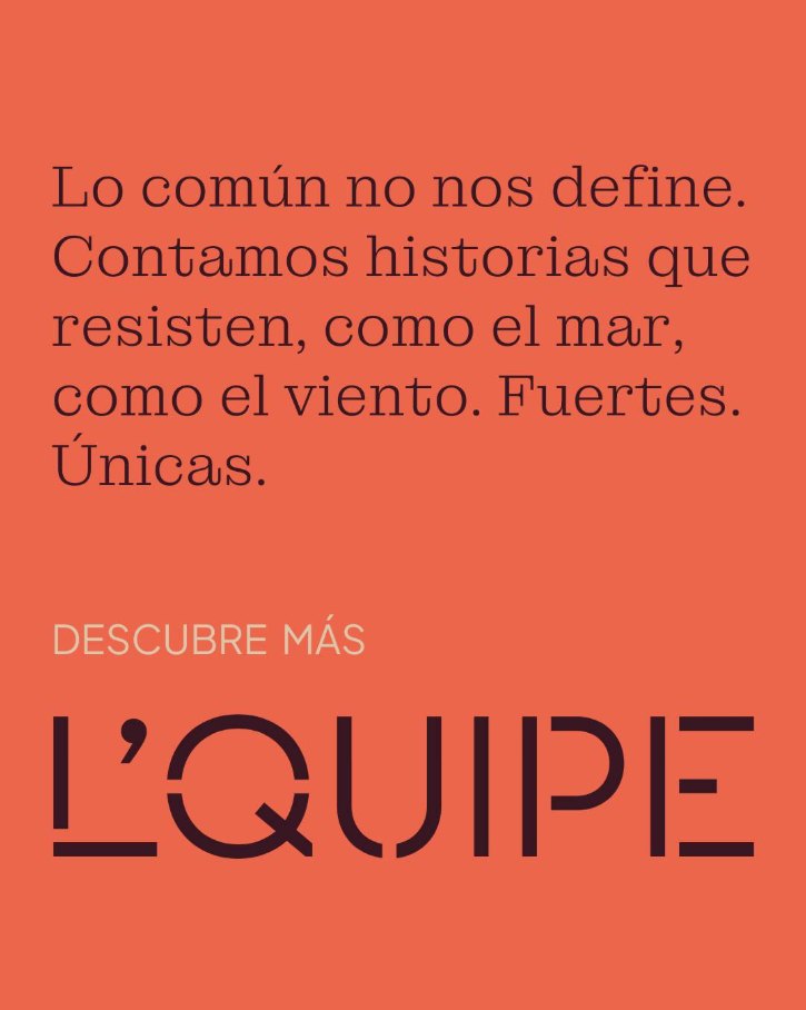 Pieza de L'Quipe: «Lo común no nos define. Contamos historias que resisten, como el mar, como el viento. Fuertes. Únicas».